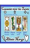 Comment Tirer Les Tarots (2): Avec Les ' 56 Arcanes Mineurs '