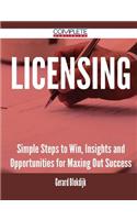 Licensing - Simple Steps to Win, Insights and Opportunities for Maxing Out Success