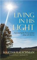 Living in His Light: Experiencing the Presence of Jesus along Life's Journey