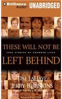 These Will Not Be Left Behind