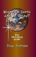 Where On Earth Are We Going?