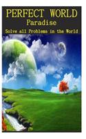 Perfect World: Paradise: Solve All Problems in the World