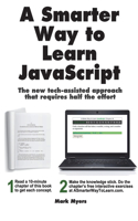 A Smarter Way to Learn JavaScript: The new approach that uses technology to cut your effort in half(1 A Smarter Way to Learn)