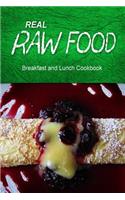 Real Raw Food - Breakfast and Lunch Cookbook