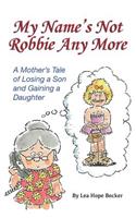 My Name's Not Robbie Any More: A Modern Novel Laced With Humor