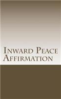 Inward Peace Affirmation: Achieve nirvana and better peace through affirmation