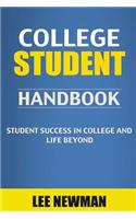College Student Handbook: Student Success in College and Life Beyond (College Success, College Success Book, the Secrets of College Success, Sel