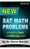 New SAT Math Problems arranged by Topic and Difficulty Level: For the Revised SAT March 2016 and Beyond(Get 800: Choose Your College)
