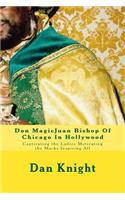 Don Magicjuan Bishop of Chicago in Hollywood: Captivating the Ladies Motivating the Macks Inspiring All: Captivating the Ladies Motivating the Macks Inspiring All