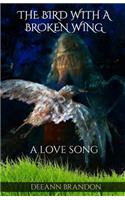 Bird With A Broken Wing: A Love Song