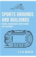 Sports Grounds and Buildings - Making, Management Maintenance and Equipment