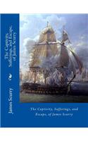 Captivity, Sufferings, and Escape, of James Scurry