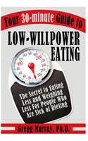 Your 30-Minute Guide to Low-Willpower Eating