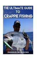 The Ultimate Guide to Crappie Fishing: (English)