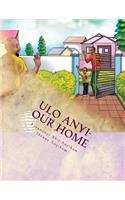 Ulo Anyi - Our Home