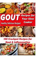 Gout Recipes for Your Slow Cooker - 100 Crockpot Recipes for Gout & Inflammation - Healthy Delicious Recipes