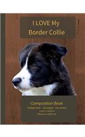 I LOVE My Border Collie Composition Notebook