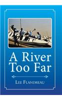 River Too Far