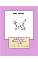 English Setter Happy Birthday Cards: Do It Yourself