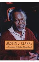 Austin C. Clarke: A Biography