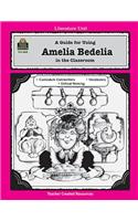 A Guide for Using Amelia Bedelia in the Classroom: (Literature Units)