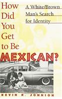 How Did You Get to Be Mexican?