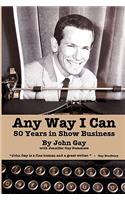 Any Way I Can - Fifty Years in Show Business