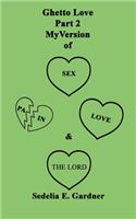 Ghetto Love Part 2 My version Of Sex, Pain, Love & The Lord