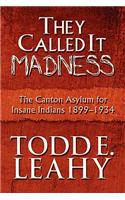 They Called It Madness: The Canton Asylum for Insane Indians 1899-1934