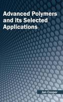 Advanced Polymers and Its Selected Applications