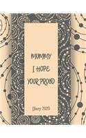 Mummy I Hope Your Proud Diary 2020