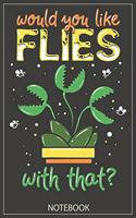 Would you like Flies with that?: Garden Planner, Log Book for Gardening Lovers