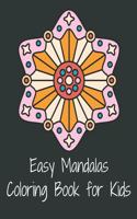 Easy Mandalas Coloring Book For Kids: Simple, Easy and Less Complex Mandala Patterns to Color bold lines make coloring relaxing and enjoyable with Big Mandalas to Color for Relaxation