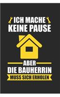 Ich Mache Keine Pause Aber Die Bauherrin Muss Sich Erholen: Bauherr & Bauherren Notizbuch 6'x9' Punktiert Geschenk für Richtfest & Hausbau