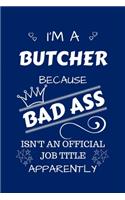 I'm A Butcher Because BAD ASS Isn't A Job Title Apparently