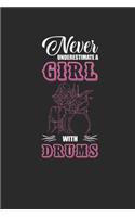 Never Underestimate A Girl With Drums: Never Underestimate Notebook, Dotted Bullet (6" x 9" - 120 pages) Musical Instruments Themed Notebook for Daily Journal, Diary, and Gift