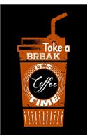 Take A Break It's Coffee Time