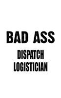 Bad Ass Dispatch Logistician