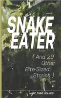 Snake Eater And 29 Other Bite-Sized Stories