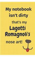 My Notebook Isn't Dirty That's my Lagotti Romagnoli's Nose Art