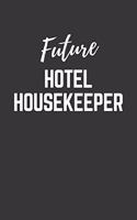 Future Hotel Housekeeper Notebook: Lined Journal (Gift for Aspiring Hotel Housekeeper), 120 Pages, 6 x 9, Matte Finish