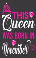 This Queen Was Born In November Birthday Notebook/Journal 6 x 9 120 Pages