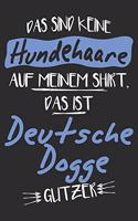 Das sind keine Hundehaare das ist Deutsche Dogge Glitzer: 6x9 Zoll (ca. DIN A5) 110 Seiten Punkteraster I Notizbuch I Tagebuch I Notizen I Planer I Geschenk Idee für Deutsche Dogge Hunderasse Liebhaber