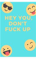 Hey You, Don't Fuck Up