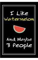 I Like Watermelon And Maybe 3 People