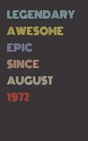 Legendary Awesome Epic Since August 1972 - Birthday Gift For 47 Year Old Men and Women Born in 1972: Blank Lined Retro Journal Notebook, Diary, Vintage Planner