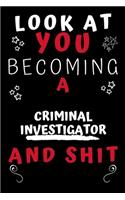 Look At You Becoming A Criminal Investigator And Shit!