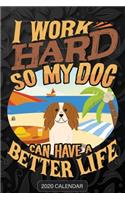 I Work Hard So My Dog Can Have A Better Life