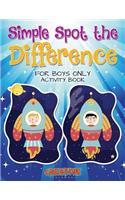 Simple Spot the Difference for Boys Only Activity Book
