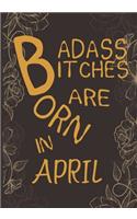 Badass Bitches Are Born In April